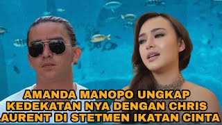 AMANDA MANOPO UNGKAP KEDEKATAN NYA DENGAN CHRIS LAURENT DI STETMEN IKATAN CINTA