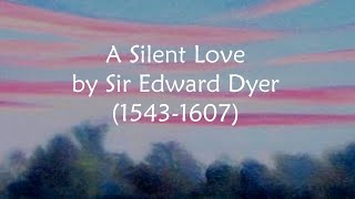 A Silent Love by Sir Edward Dyer - The Lowest Trees Have Tops