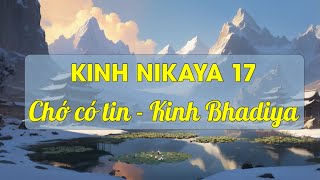 KINH NIKAYA 17- Chớ có tin Bhadiya   Tăng Chi 1   TT  TS  Thích Chân Quang