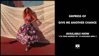 Empress Of - Give Me Another Chance (Official Audio)