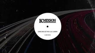 KMIXSON - Come And Get This