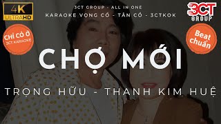 [Karaoke Ca Cổ] Chợ Mới - Trọng Hữu ft. Thanh Kim Huệ | Vọng Cổ - Tân Cổ | Độc Quyền Chỉ Có Ở 3CTKoK