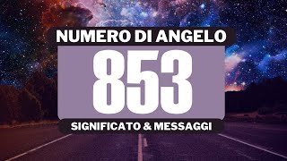 Perché vedo il numero angelico 853? Significato completo del numero angelico 853