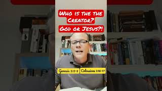 Who is The Creator?! God or Jesus? Yes!