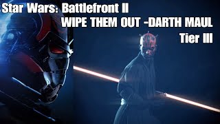 WIPE THEM OUT - Darth Maul Tier III - Star Wars Battlefront II