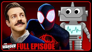 Across the Spider-Verse was Awesome, Ted Lasso Ended (Maybe?) & AI is TAKING OVER | Wanger Show 318