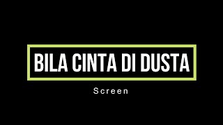 BILA CINTA DI DUSTA - Screen (Karaoke)