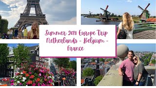 EUROPE TRIP - Netherlands, Belgium, France