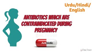 Antibiotics which are contraindicated in Pregnancy URDU/HINDI | Antibiotics by docfever