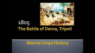 USMC History (Battle of Derna, 1805) Shores of Tripoli