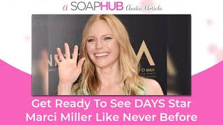 Get Ready To See Days of our Lives Star Marci Miller Like Never Before