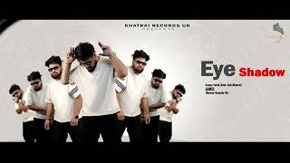 Eye Shadow | Sunny Fateh | Ash Khatrai | Khatrai Records UK 2024| New Punjabi Songs 2024