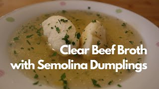 Clear Beef Broth with Semolina Dumplings | Rindsuppe mit Grießnockerl