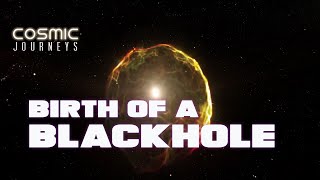 Cosmic Journeys - Birth of a Black Hole 4K