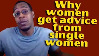 Why women get advice from single women