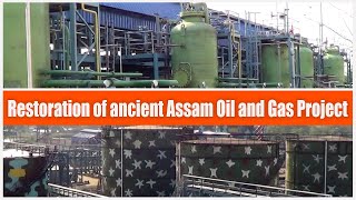 Restoration of ancient Assam Oil and Gas Project