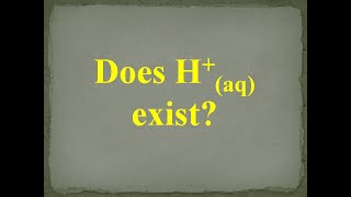 Does Hydrogen Ion Exist in Solution? Why or why not?