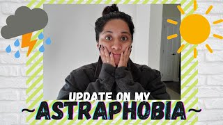 An Update on my Astraphobia- Exposure Therapy || My Journey with Anxiety &Depression