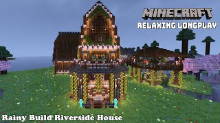 Rainy Build Riverside Mansion - Cottage House - Minecraft Relaxing Longplay ( No Commentary ) 1.20