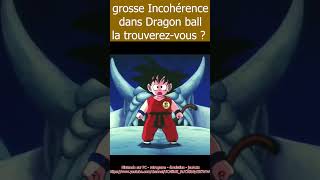 grosse Incohérence dans Dragon ball : la trouverez vous  ?