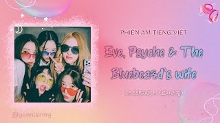 [Phiên âm tiếng việt] LE SSERAFIM(르세라핌)-Eve, Psyche & The Bluebeard’s wife(feat.UPSAHL)/ Easy Lyrics