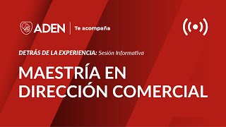 SESIÓN INFORMATIVA | Maestría en Dirección Comercial