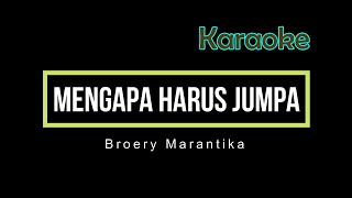 MENGAPA HARUS JUMPA - Broery Marantika (Karaoke)