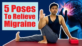 5 Yoga Poses to Relieve Migraine