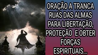 ORAÇÃO A TRANCA RUAS DAS ALMAS PARA LIBERTAÇÃO, ABRIR CAMINHOS, PROTEÇÃO E OBTER FORÇAS ESPIRITUAIS