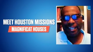 Meet Houston Missions: Magnificat Houses