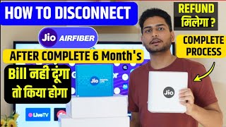 Jio Airfiber Disconnect Process | Refund Process | After Complete 6 Month's