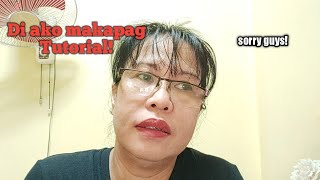 Di ako makapag tutorial, sorry guys!