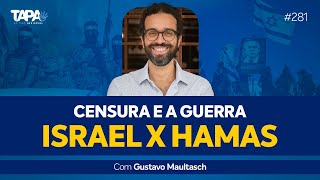 EP.281 - Censura e a Guerra Israel x Hamas, com Gustavo Maultasch