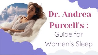 Dr. Andrea Purcell's Guide for Women's Sleep