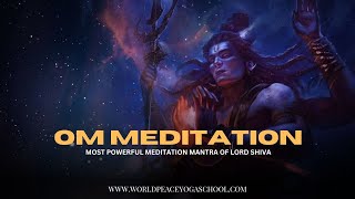 OM MEDITATION / MOST POWERFUL MEDITATION MANTRA OF LORD SHIVA