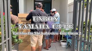 [[UNBOX]] BÀN GIAO ĐÀN || PINAO YAMAHA U3 PE (NEW) || ĐỨC TRÍ MUSIC TO LAKEVIEW CITY