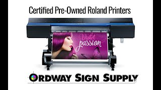 Certified Pre-Owned Roland Printers from Ordway Sign Supply (800) 967-3929