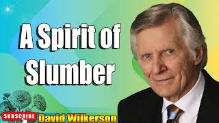 David Wilkerson - A Spirit of Slumber - New Sermon