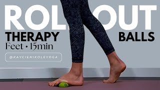 Roll Out the Feet using therapy balls or tennis balls 15 minutes