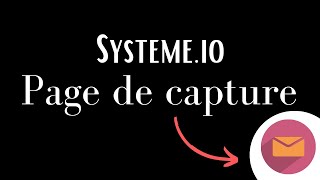 Paramétrer une page de capture systeme.io 2022