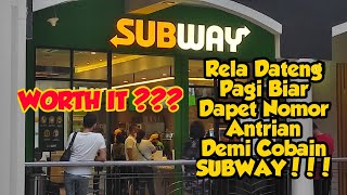 Rela Dateng Pagi Demi Dapet Nomor Antrian Subway Indonesia di Citos, Cilandak Town Square