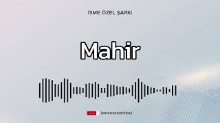 İsme Özel Şarkı . Mahir