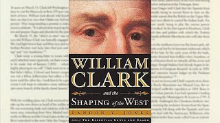 William Clark and the Shaping of the West - Landon Y. Jones