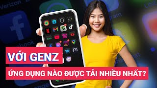 Ứng dụng nào được GenZ tải nhiều nhất năm 2024?