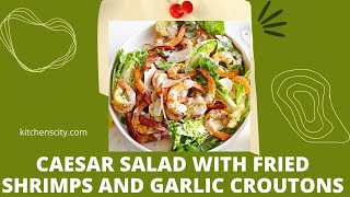 Caesar Salad With Fried Shrimps And Garlic Croutons- KitchensCity