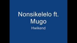 Nonsikelelo ft. MUGO - Hwikend