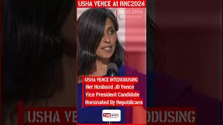 RNC2024 : Usha Vance Introducing Her Husband and  Vice President Candidate JD VANCE