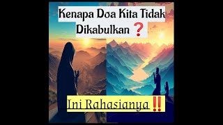 "Kenapa Doa Kita Tidak Dikabulkan❓ Ini Rahasianya‼️