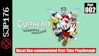 Cuphead: The Delicious Last Course—Part 002—Uncut Non-commentated First-Time Playthrough