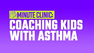 Coaching Youth Athletes with Asthma | Minute Clinic by MOJO